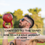 Can't go the gym? How to get a solid workout at home
